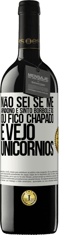 39,95 € | Vinho tinto Edição RED MBE Reserva Não sei se me apaixono e sinto borboletas ou fico chapado e vejo unicórnios Etiqueta Branca. Etiqueta personalizável Reserva 12 Meses Colheita 2015 Tempranillo