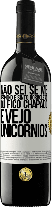 39,95 € | Vinho tinto Edição RED MBE Reserva Não sei se me apaixono e sinto borboletas ou fico chapado e vejo unicórnios Etiqueta Branca. Etiqueta personalizável Reserva 12 Meses Colheita 2016 Tempranillo