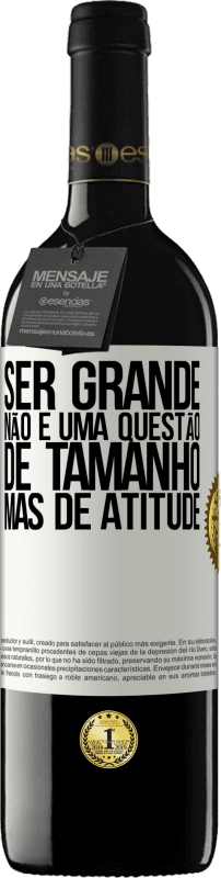 «Ser grande não é uma questão de tamanho, mas de atitude» Edição RED MBE Reserva