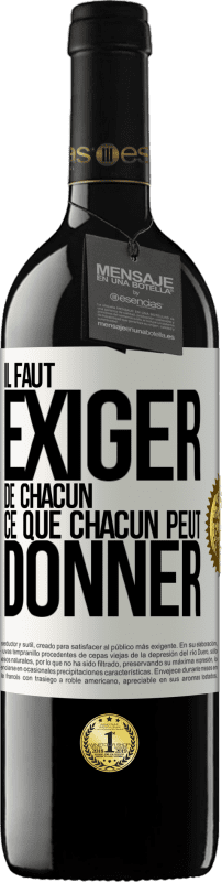 Envoi gratuit | Vin rouge Édition RED MBE Réserve Il faut exiger de chacun ce que chacun peut donner Étiquette Blanche. Étiquette personnalisable Réserve 12 Mois Récolte 2014 Tempranillo