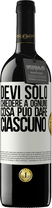 39,95 € | Vino rosso Edizione RED MBE Riserva Devi solo chiedere a ognuno cosa può dare ciascuno Etichetta Bianca. Etichetta personalizzabile Riserva 12 Mesi Raccogliere 2015 Tempranillo