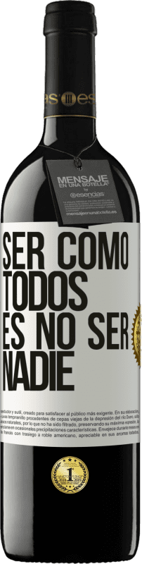 39,95 € Envío gratis | Vino Tinto Edición RED MBE Reserva Ser como todos es no ser nadie Etiqueta Blanca. Etiqueta personalizable Reserva 12 Meses Cosecha 2016 Tempranillo