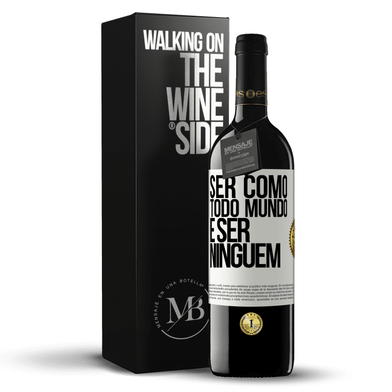 39,95 € Envio grátis | Vinho tinto Edição RED MBE Reserva Ser como todo mundo é ser ninguém Etiqueta Branca. Etiqueta personalizável Reserva 12 Meses Colheita 2016 Tempranillo