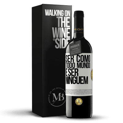 «Ser como todo mundo é ser ninguém» Edição RED MBE Reserva