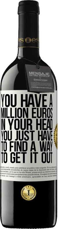 39,95 € | 红酒 RED版 MBE 预订 您的脑袋中有一百万欧元。您只需要找到一种解决方法 白标. 可自定义的标签 预订 12 个月 收成 2014 Tempranillo