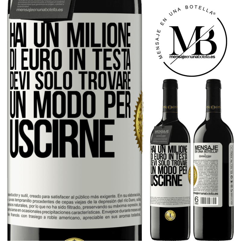 39,95 € Spedizione Gratuita | Vino rosso Edizione RED MBE Riserva Hai un milione di euro in testa. Devi solo trovare un modo per uscirne Etichetta Bianca. Etichetta personalizzabile Riserva 12 Mesi Raccogliere 2015 Tempranillo