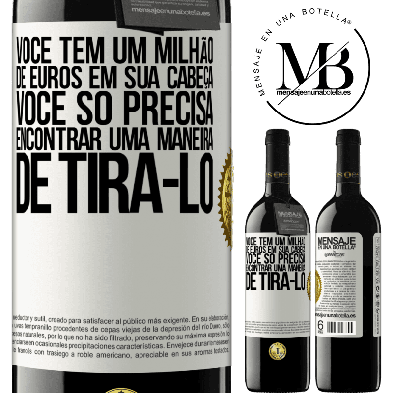 39,95 € Envio grátis | Vinho tinto Edição RED MBE Reserva Você tem um milhão de euros em sua cabeça. Você só precisa encontrar uma maneira de tirá-lo Etiqueta Branca. Etiqueta personalizável Reserva 12 Meses Colheita 2015 Tempranillo