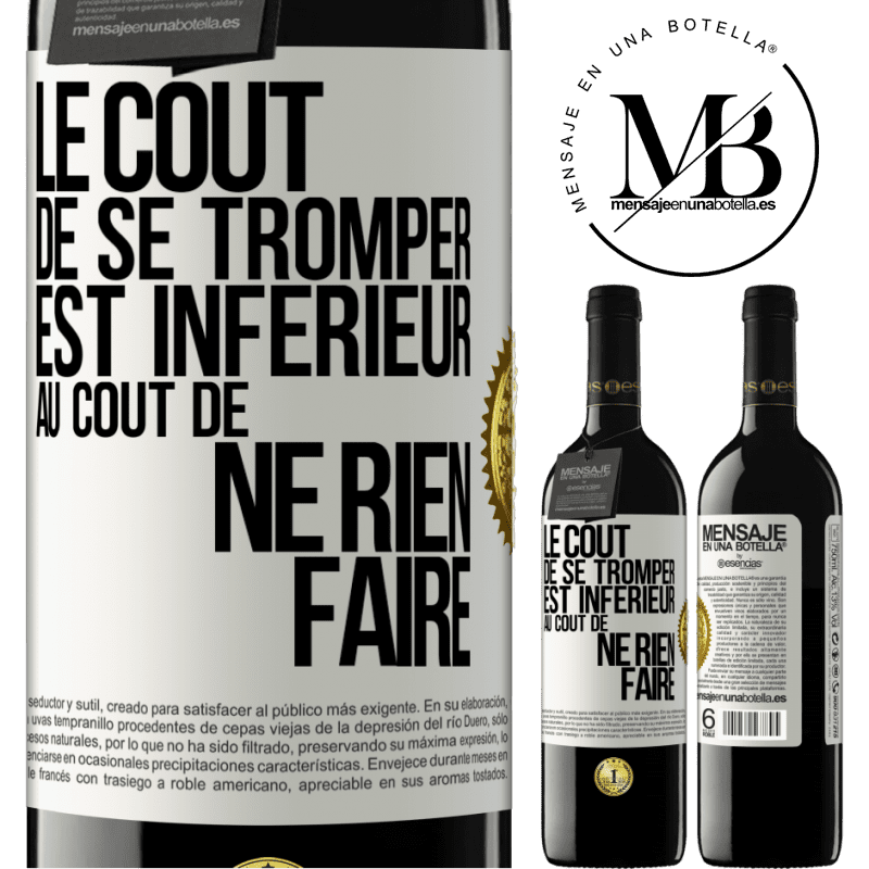 39,95 € Envoi gratuit | Vin rouge Édition RED MBE Réserve Le coût de se tromper est inférieur au coût de ne rien faire Étiquette Blanche. Étiquette personnalisable Réserve 12 Mois Récolte 2014 Tempranillo