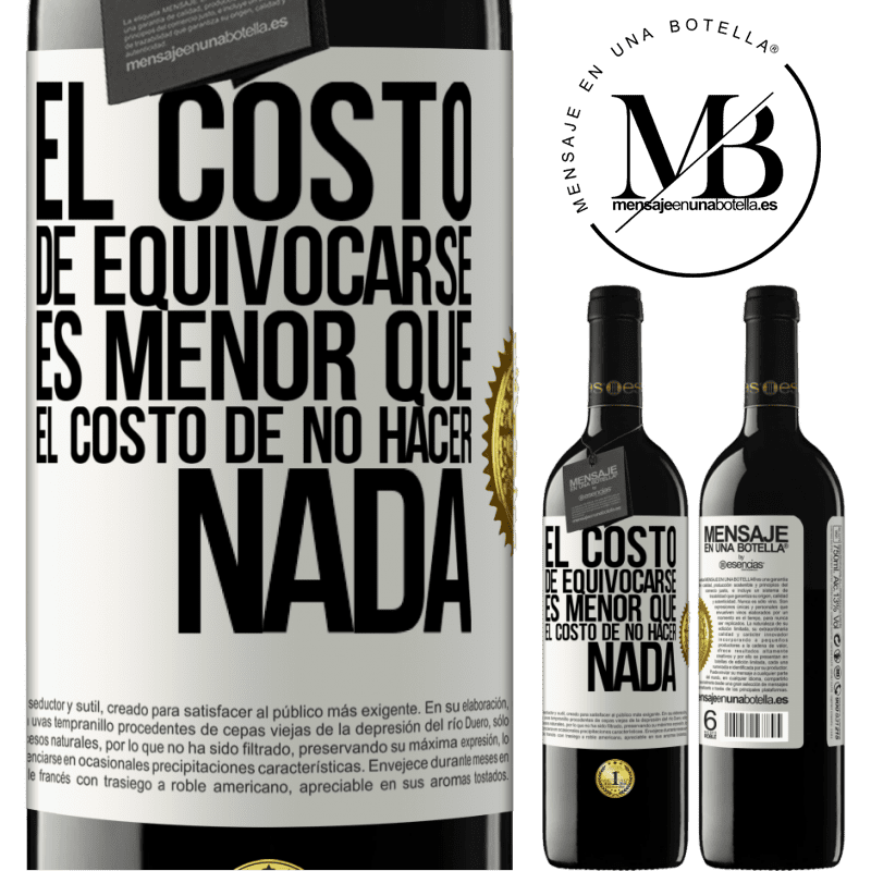 39,95 € Envío gratis | Vino Tinto Edición RED MBE Reserva El costo de equivocarse es menor que el costo de no hacer nada Etiqueta Blanca. Etiqueta personalizable Reserva 12 Meses Cosecha 2014 Tempranillo