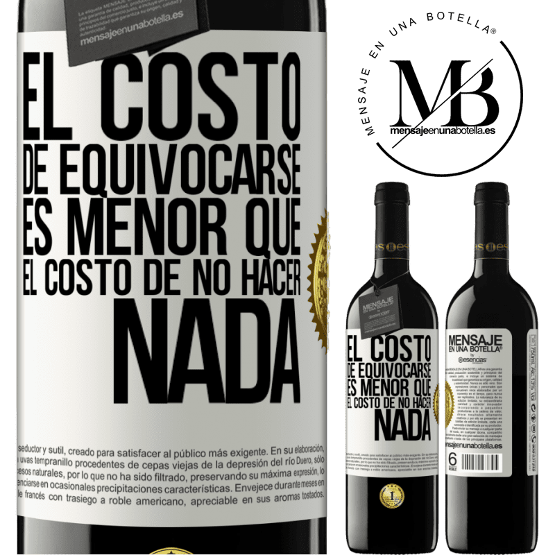 39,95 € Envío gratis | Vino Tinto Edición RED MBE Reserva El costo de equivocarse es menor que el costo de no hacer nada Etiqueta Blanca. Etiqueta personalizable Reserva 12 Meses Cosecha 2016 Tempranillo