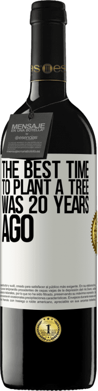 39,95 € | 红酒 RED版 MBE 预订 植树的最佳时间是20年前 白标. 可自定义的标签 预订 12 个月 收成 2014 Tempranillo