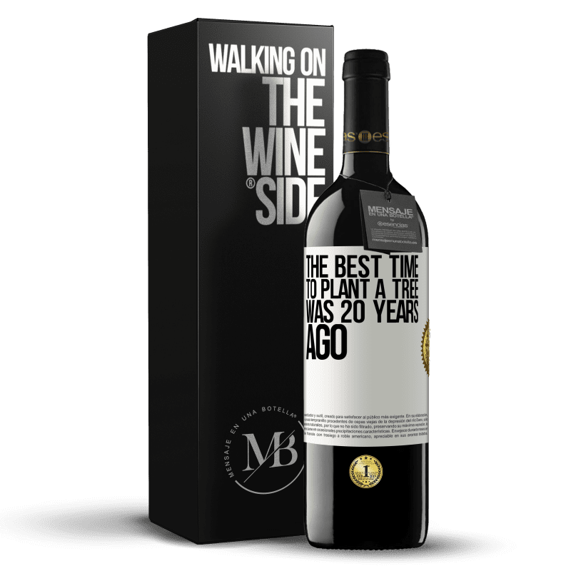 39,95 € Free Shipping | Red Wine RED Edition MBE Reserve The best time to plant a tree was 20 years ago White Label. Customizable label Reserve 12 Months Harvest 2014 Tempranillo