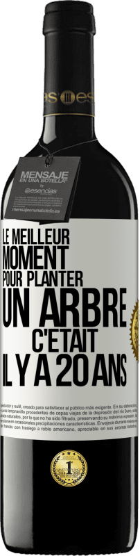 39,95 € Envoi gratuit | Vin rouge Édition RED MBE Réserve Le meilleur moment pour planter un arbre c'était il y a 20 ans Étiquette Blanche. Étiquette personnalisable Réserve 12 Mois Récolte 2015 Tempranillo