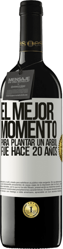 39,95 € | Vino Tinto Edición RED MBE Reserva El mejor momento para plantar un árbol , fue hace 20 años Etiqueta Blanca. Etiqueta personalizable Reserva 12 Meses Cosecha 2014 Tempranillo