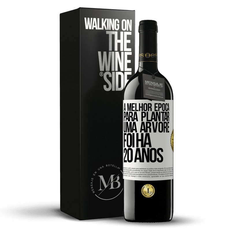 39,95 € Envio grátis | Vinho tinto Edição RED MBE Reserva A melhor época para plantar uma árvore foi há 20 anos Etiqueta Branca. Etiqueta personalizável Reserva 12 Meses Colheita 2016 Tempranillo