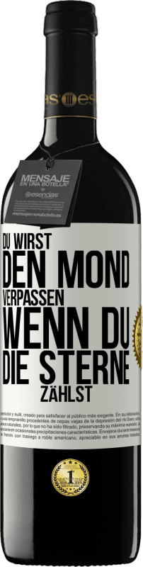 39,95 € Kostenloser Versand | Rotwein RED Ausgabe MBE Reserve Du wirst den Mond verpassen, wenn du die Sterne zählst Weißes Etikett. Anpassbares Etikett Reserve 12 Monate Ernte 2016 Tempranillo