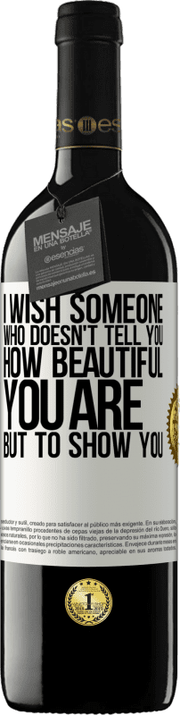 «I wish someone who doesn't tell you how beautiful you are, but to show you» RED Edition MBE Reserve