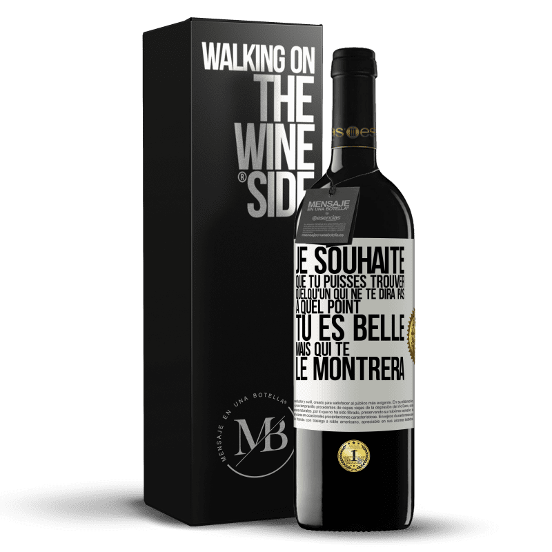 39,95 € Envoi gratuit | Vin rouge Édition RED MBE Réserve Je souhaite que tu puisses trouver quelqu'un qui ne te dira pas à quel point tu es belle mais qui te le montrera Étiquette Blanche. Étiquette personnalisable Réserve 12 Mois Récolte 2016 Tempranillo