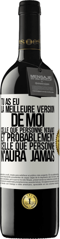 39,95 € | Vin rouge Édition RED MBE Réserve Tu as eu la meilleure version de moi celle que personne n'avait et probablement celle que personne n'aura jamais Étiquette Blanche. Étiquette personnalisable Réserve 12 Mois Récolte 2015 Tempranillo