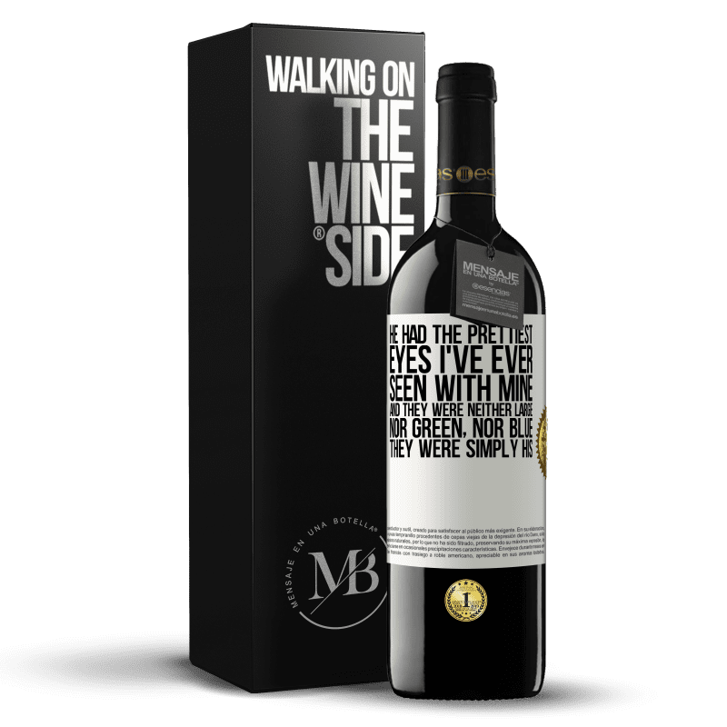 39,95 € Free Shipping | Red Wine RED Edition MBE Reserve He had the prettiest eyes I've ever seen with mine. And they were neither large, nor green, nor blue. They were simply his White Label. Customizable label Reserve 12 Months Harvest 2015 Tempranillo