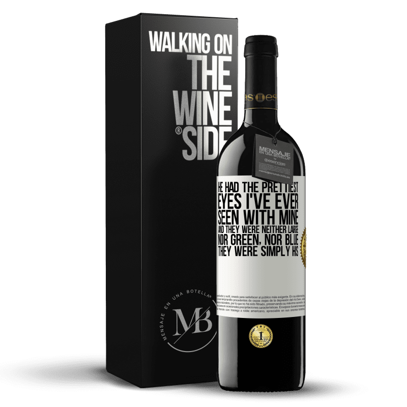 39,95 € Free Shipping | Red Wine RED Edition MBE Reserve He had the prettiest eyes I've ever seen with mine. And they were neither large, nor green, nor blue. They were simply his White Label. Customizable label Reserve 12 Months Harvest 2016 Tempranillo