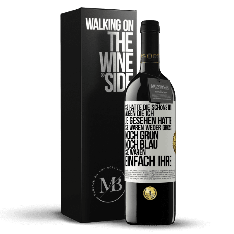 39,95 € Kostenloser Versand | Rotwein RED Ausgabe MBE Reserve Sie hatte die schönsten Augen, die ich je gesehen hatte. Sie waren weder groß noch grün noch blau. Sie waren einfach ihre Weißes Etikett. Anpassbares Etikett Reserve 12 Monate Ernte 2016 Tempranillo