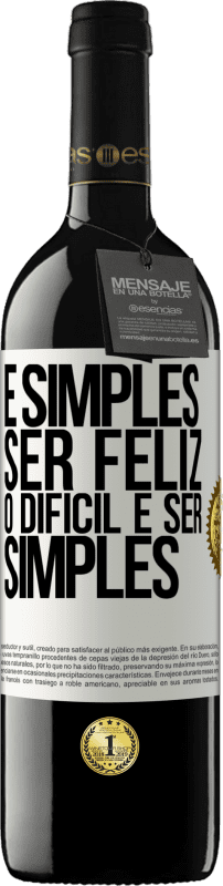 39,95 € Envio grátis | Vinho tinto Edição RED MBE Reserva É simples ser feliz, o difícil é ser simples Etiqueta Branca. Etiqueta personalizável Reserva 12 Meses Colheita 2016 Tempranillo