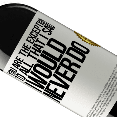 Unique & Personal Expressions. «You are the exception to all that I said I would never do» RED Edition MBE Reserve
