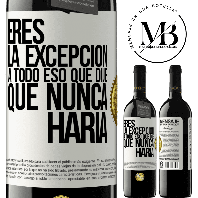 39,95 € Envío gratis | Vino Tinto Edición RED MBE Reserva Eres la excepción a todo eso que dije que nunca haría Etiqueta Blanca. Etiqueta personalizable Reserva 12 Meses Cosecha 2015 Tempranillo