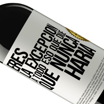 Expresiones Únicas y Personales. «Eres la excepción a todo eso que dije que nunca haría» Edición RED MBE Reserva