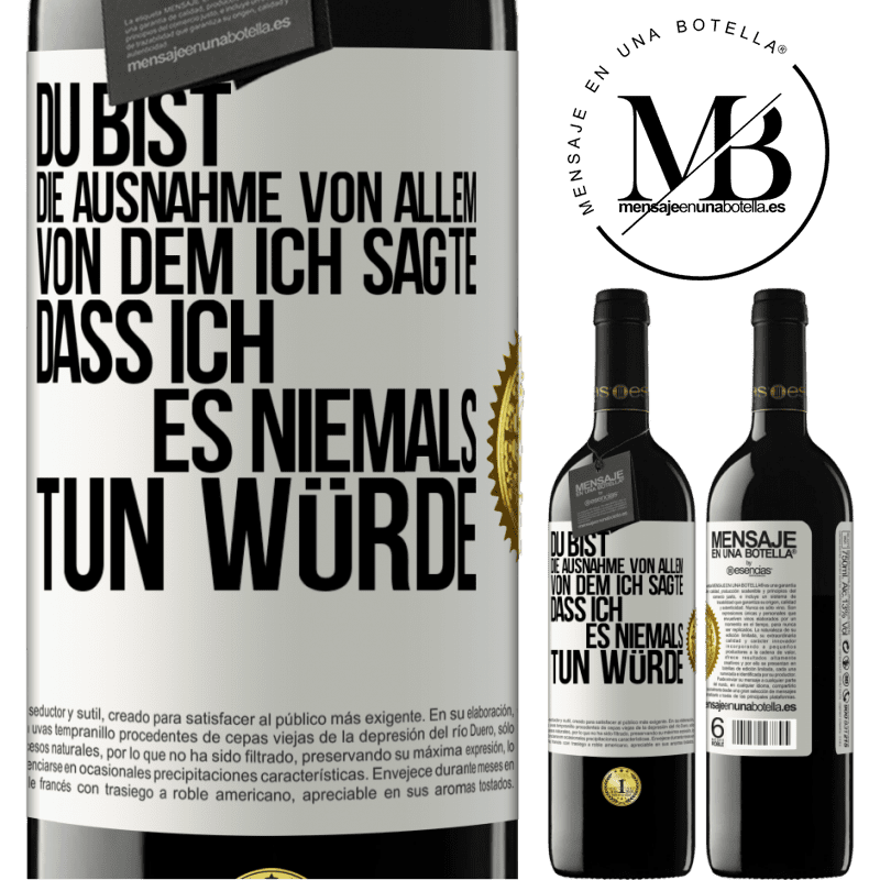 39,95 € Kostenloser Versand | Rotwein RED Ausgabe MBE Reserve Du bist die Ausnahme von allem, von dem ich sagte, dass ich es niemals tun würde Weißes Etikett. Anpassbares Etikett Reserve 12 Monate Ernte 2015 Tempranillo