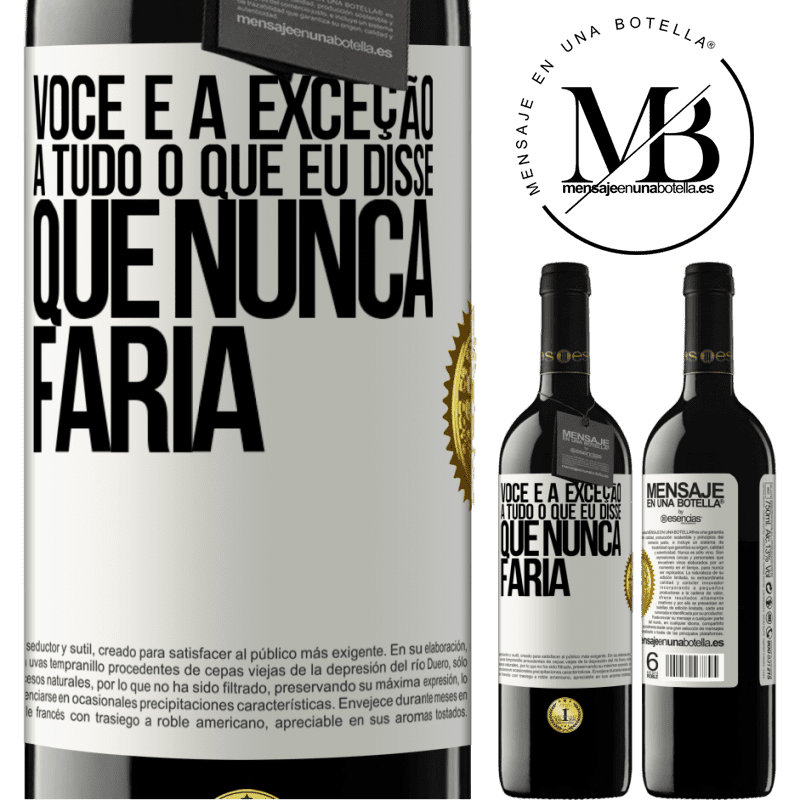 39,95 € Envio grátis | Vinho tinto Edição RED MBE Reserva Você é a exceção a tudo o que eu disse que nunca faria Etiqueta Branca. Etiqueta personalizável Reserva 12 Meses Colheita 2015 Tempranillo