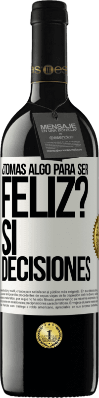 «¿Tomas algo para ser feliz? Sí, decisiones» Edición RED MBE Reserva