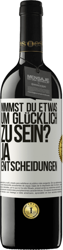 Kostenloser Versand | Rotwein RED Ausgabe MBE Reserve nimmst du etwas, um glücklich zu sein? Ja, Entscheidungen Weißes Etikett. Anpassbares Etikett Reserve 12 Monate Ernte 2014 Tempranillo