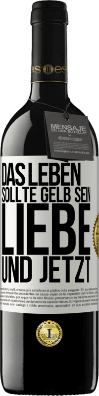 39,95 € | Rotwein RED Ausgabe MBE Reserve Das Leben sollte gelb sein. Liebe und jetzt Weißes Etikett. Anpassbares Etikett Reserve 12 Monate Ernte 2016 Tempranillo