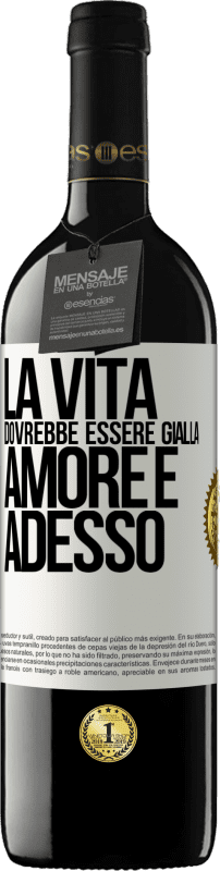 39,95 € | Vino rosso Edizione RED MBE Riserva La vita dovrebbe essere gialla. Amore e adesso Etichetta Bianca. Etichetta personalizzabile Riserva 12 Mesi Raccogliere 2015 Tempranillo