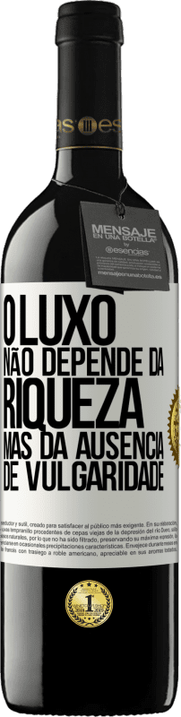 «O luxo não depende da riqueza, mas da ausência de vulgaridade» Edição RED MBE Reserva