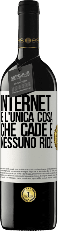 39,95 € | Vino rosso Edizione RED MBE Riserva Internet è l'unica cosa che cade e nessuno ride Etichetta Bianca. Etichetta personalizzabile Riserva 12 Mesi Raccogliere 2015 Tempranillo