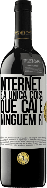 39,95 € | Vinho tinto Edição RED MBE Reserva Internet é a única coisa que cai e ninguém ri Etiqueta Branca. Etiqueta personalizável Reserva 12 Meses Colheita 2014 Tempranillo