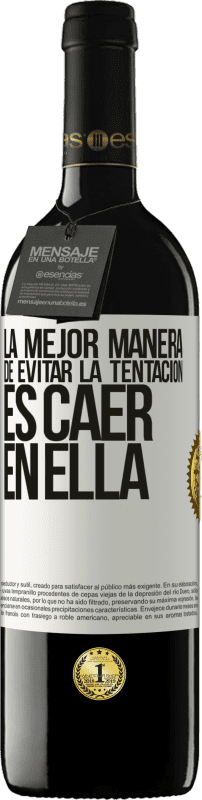 39,95 € Envío gratis | Vino Tinto Edición RED MBE Reserva La mejor manera de evitar la tentación es caer en ella Etiqueta Blanca. Etiqueta personalizable Reserva 12 Meses Cosecha 2014 Tempranillo