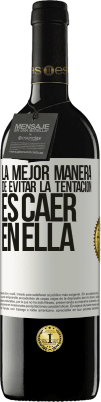39,95 € | Vino Tinto Edición RED MBE Reserva La mejor manera de evitar la tentación es caer en ella Etiqueta Blanca. Etiqueta personalizable Reserva 12 Meses Cosecha 2016 Tempranillo