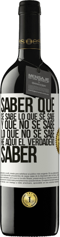 «Saber que se sabe lo que se sabe y que no se sabe lo que no se sabe he aquí el verdadero saber» Edición RED MBE Reserva