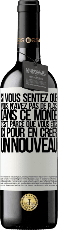 39,95 € | Vin rouge Édition RED MBE Réserve Si vous sentez que vous n'avez pas de place dans ce monde, c'est parce que vous êtes ici pour en créer un nouveau Étiquette Blanche. Étiquette personnalisable Réserve 12 Mois Récolte 2015 Tempranillo