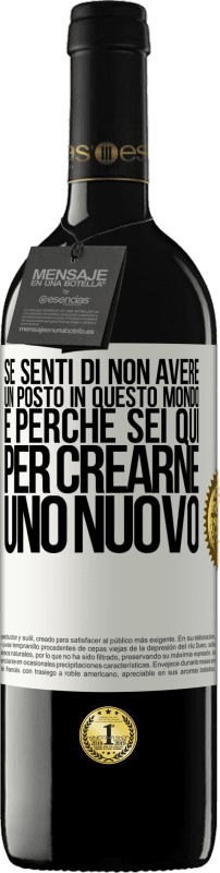 39,95 € | Vino rosso Edizione RED MBE Riserva Se senti di non avere un posto in questo mondo, è perché sei qui per crearne uno nuovo Etichetta Bianca. Etichetta personalizzabile Riserva 12 Mesi Raccogliere 2014 Tempranillo