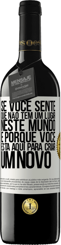 39,95 € | Vinho tinto Edição RED MBE Reserva Se você sente que não tem um lugar neste mundo, é porque você está aqui para criar um novo Etiqueta Branca. Etiqueta personalizável Reserva 12 Meses Colheita 2014 Tempranillo