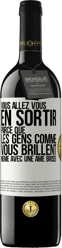 39,95 € | Vin rouge Édition RED MBE Réserve Vous allez vous en sortir parce que les gens comme vous brillent même avec une âme brisée Étiquette Blanche. Étiquette personnalisable Réserve 12 Mois Récolte 2015 Tempranillo