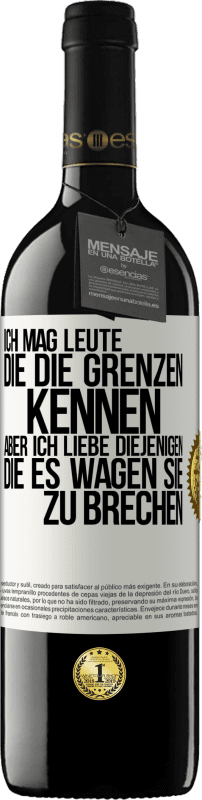 39,95 € | Rotwein RED Ausgabe MBE Reserve Ich mag Leute, die die Grenzen kennen, aber ich liebe diejenigen, die es wagen, sie zu brechen Weißes Etikett. Anpassbares Etikett Reserve 12 Monate Ernte 2015 Tempranillo