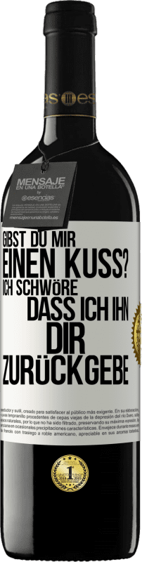 39,95 € Kostenloser Versand | Rotwein RED Ausgabe MBE Reserve Gibst du mir einen Kuss? Ich schwöre, dass ich ihn dir zurückgebe Weißes Etikett. Anpassbares Etikett Reserve 12 Monate Ernte 2016 Tempranillo