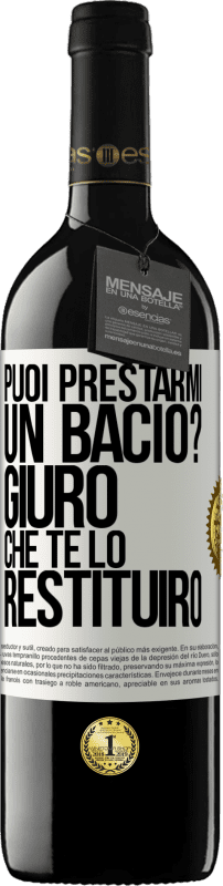 «puoi prestarmi un bacio? Giuro che te lo restituirò» Edizione RED MBE Riserva