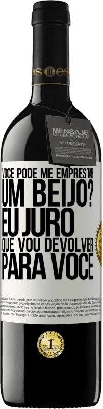 39,95 € | Vinho tinto Edição RED MBE Reserva você pode me emprestar um beijo? Eu juro que vou devolver para você Etiqueta Branca. Etiqueta personalizável Reserva 12 Meses Colheita 2015 Tempranillo